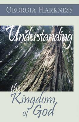 Image for Understanding the Kingdom of God Understanding the Kingdom of God