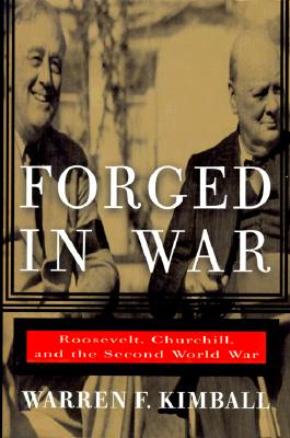 Forged in War: Roosevelt, Churchill, And The Second World War