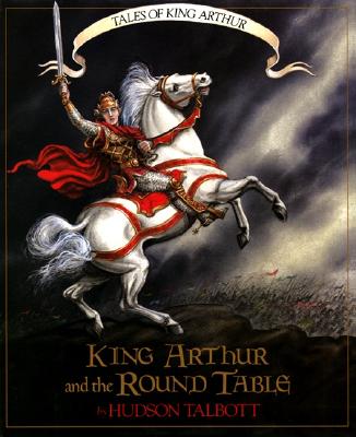 Tales of King Arthur: King Arthur and the Round Table (Books of Wonder)