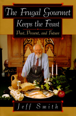 Frugal Gourmet Keeps the Feast: Past, Present, and Future