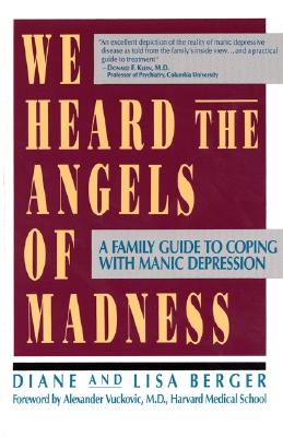 Image for WE HEARD THE ANGELS OF MADNESS A FAMILY GUIDE TO COPING WITH MANIC DEPRESSION