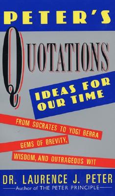 Peter's Quotations: Ideas for Our Times