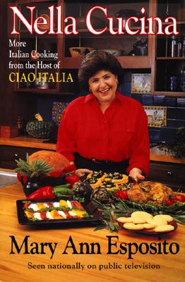 Nella Cucina: More Italian Cooking from the Host of Ciao Italia