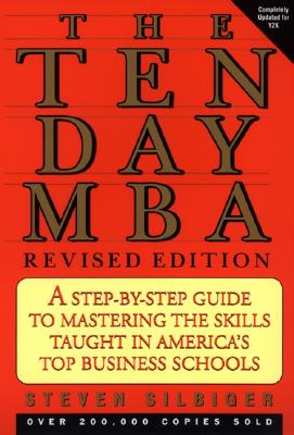 Image for The Ten-Day MBA: A Step-By-step Guide To Mastering The Skills Taught In America's Top Business Schools