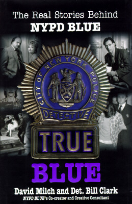 True Blue: The Real Stories Behind NYPD Blue