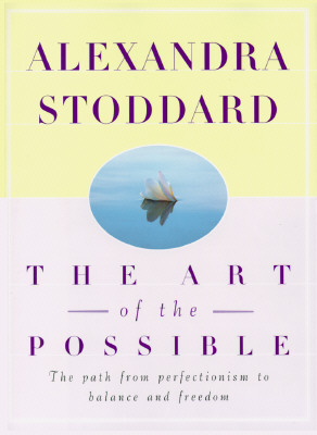 ART OF THE POSSIBLE, THE THE PATH FROM PERFECTIONISM TO BALANCE AND FREEDOM