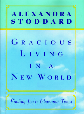 Image for Gracious Living in a New World: How to Appreciate Each Day More