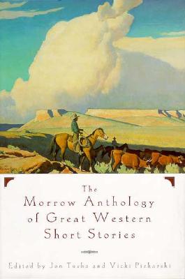 MORROW ANTHOLOGY OF GREAT WESTERN SHORT STORIES, THE