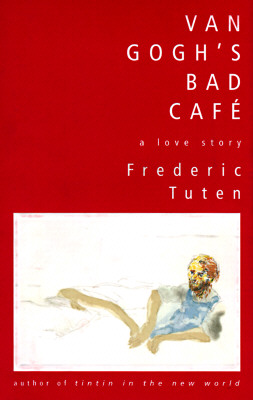 Van Gogh's Bad Cafe: A Love Story