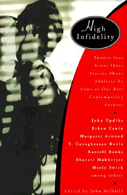 High Infidelity: 24 Great Short Stories About Adultery By Some Of Our Best Contemporary Authors