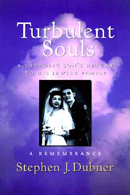 Turbulent Souls: A Catholic Son's Return to His Jewish Family