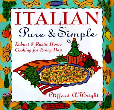 Italian Pure & Simple: Robust and Rustic Home Cooking for Every Day