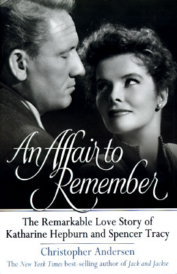 An Affair to Remember: The Remarkable Love Story of Katharine Hepburn ...