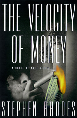 Image for The Velocity of Money: A Novel of Wall Street