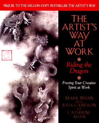 The Artist's Way at Work: Riding the Dragon