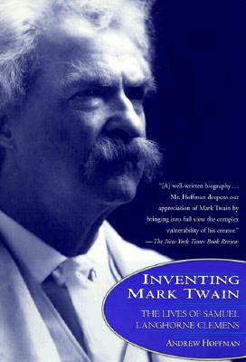 Inventing Mark Twain: The Lives of Samuel Langhorne Clemens