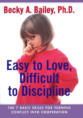 Image for EASY TO LOVE, DIFFICULT TO DISCIPLINE THE 7 BASIC SKILLS FOR TURNING CONFLICT INTO COOPERATION