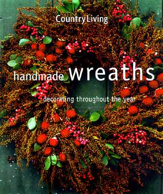 Country Living Handmade Wreaths: Decorating Throughout the Year