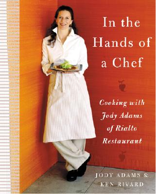 In the Hands of A Chef: Cooking with Jody Adams of Rialto Restaurant