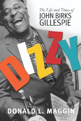 Dizzy: The Life And Times Of John Birks Gillespie
