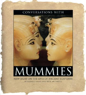 Conversations with Mummies: New Light on the Lives of the Ancient Egyptians