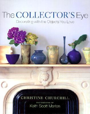 The Collector's Eye: Decorating With the Objects You Love