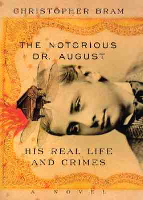 Image for The Notorious Dr. August: His Real Life and Crimes