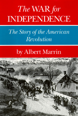 THE WAR FOR INDEPENDENCE The Story of the American Revolution