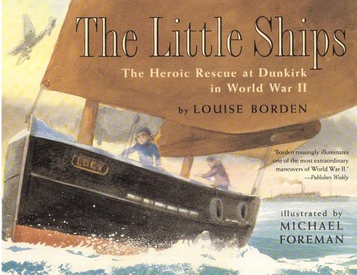 Image for The Little Ships: The Heroic Rescue at Dunkirk in World War II The Little Ships: The Heroic Rescue at Dunkirk in World War II