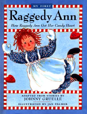 How Raggedy Ann Got Her Candy Heart My First Raggedy Ann