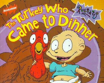 Image for The Turkey Who Came to Dinner (Rugrats) The Turkey Who Came to Dinner (Rugrats)