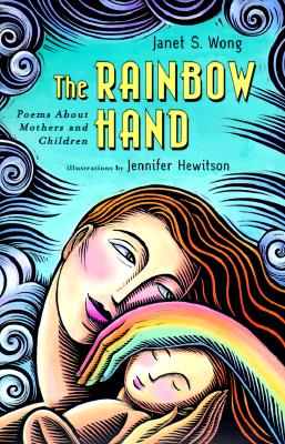 The Rainbow Hand : Poems About Mothers and Children
