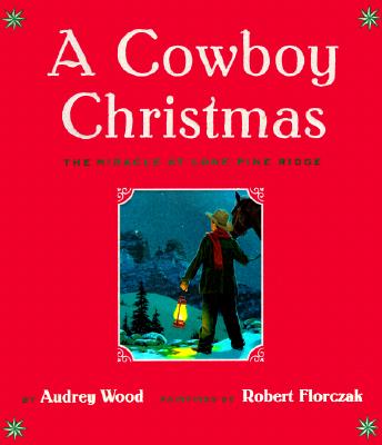 Image for A Cowboy Christmas: The Miracle at Lone Pine Ridge A Cowboy Christmas: The Miracle at Lone Pine Ridge