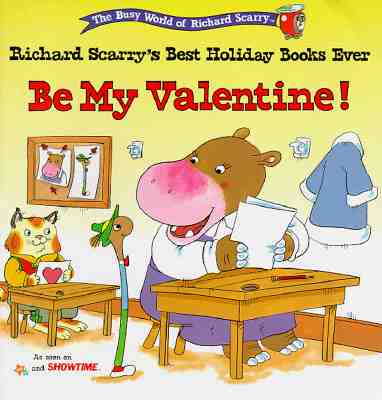 BE MY VALENTINE: RICHARD SCARRY'S BEST HOLIDAY BOOKS EVER (The Busy World of Richard Scarry)