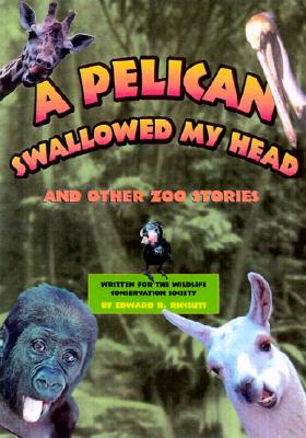 Image for A Pelican Swallowed My Head: And Other Zoo Stories