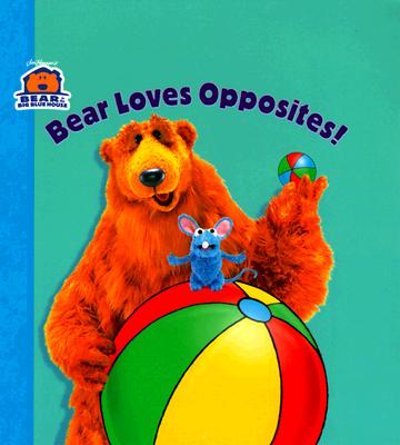 Image for Bear Loves Opposites (Bear in the Big Blue House) Bear Loves Opposites (Bear in the Big Blue House)