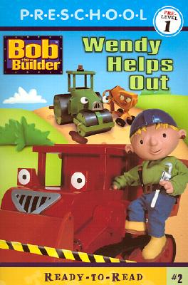 Wendy Helps Out (BOB THE BUILDER READY-TO-READ)