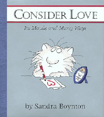 CONSIDER LOVE: ITS MOODS AND MANY WAYS