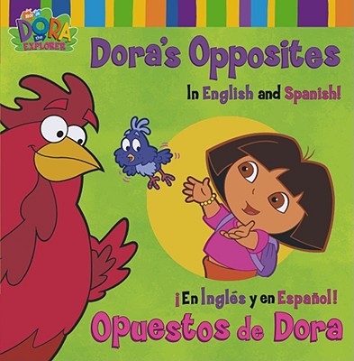 Image for Dora's Opposites/Opuestos de Dora: In English and Spanish!/En Ingles y en Espanol! (Dora, 2)