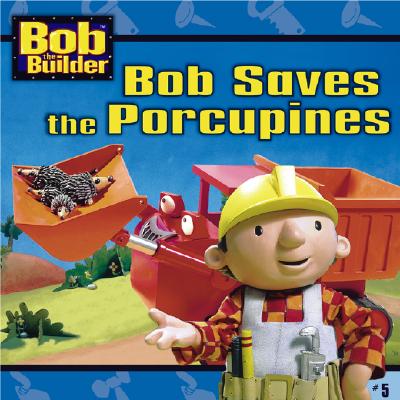 Image for Bob Saves the Porcupines (Bob the Builder)