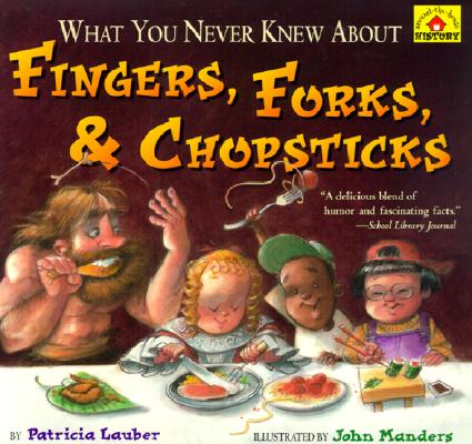 What You Never Knew About Fingers, Forks and Chopsticks (Around the House History)