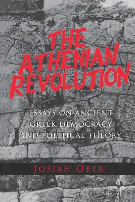 THE ATHENIAN REVOLUTION Essays on Ancient Greek Democracy and Political Theory