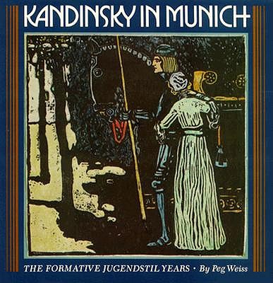 Kandinsky in Munich: The Formative Jugendstil Years
