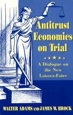 Antitrust Economics on Trial : Dialogue in New Learning (Princeton Legacy Library)