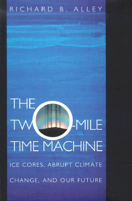 Image for The Two-Mile Time Machine: Ice Cores, Abrupt Climate Change, and Our Future