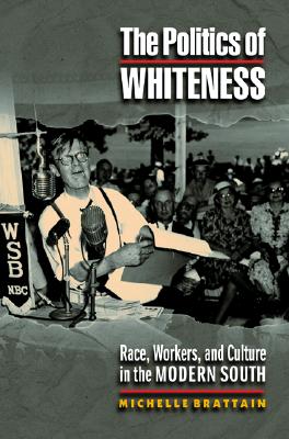 Image for The Politics of Whiteness: Race, Workers, and Culture in the Modern South.