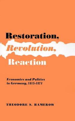 Restoration, Revolution, Reaction : Economics and Politics in Germany, 1815-1871