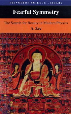 Fearful Symmetry: The Search for Beauty in Modern Physics