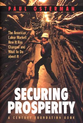 Securing Prosperity: The American Labor Market How It Has Changed and What to Do About It
