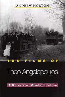 The Films of Theo Angelopoulos: A Cinema of Contemplation (Princeton Modern Greek Studies)